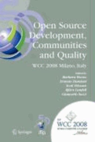Open Source Development, Communities and Quality - IFIP 20th World Computer Congress, Working Group 2.3 on Open Source Software, September 7-10, 2008, Milano, Italy.