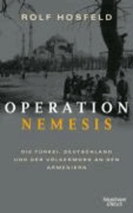 Operation Nemesis - Die Türkei, Deutschland und der Völkermord an den Armeniern.