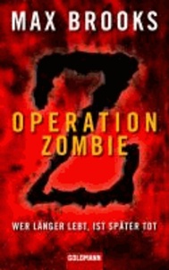 Operation Zombie - Wer länger lebt, ist später tot.