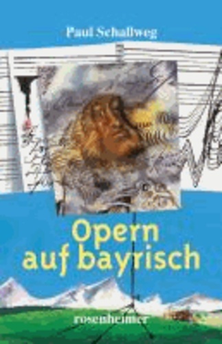Opern auf Bayrisch.