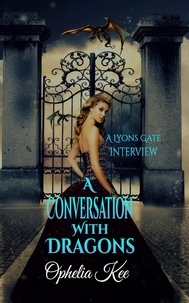  Ophelia Kee - A Conversation With Dragons - Lyons Gate, #0.