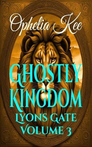  Ophelia Kee - Ghostly Kingdom - Lyons Gate, #3.
