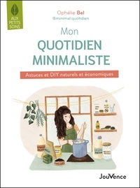 Ophélie Bel - Mon quotidien minimaliste - Astuces et DIY naturels et économiques.