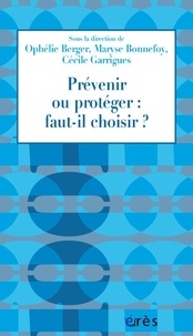 Ophélie Berger et Maryse Bonnefoy - Prévenir ou protéger : faut-il choisir ? - La PMI entre prévention en santé et protection de l’enfance.