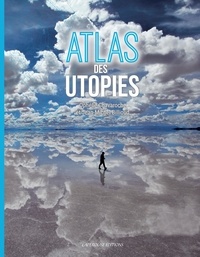 Ophélie Chavaroche et Jean-Michel Billioud - Atlas des utopies.