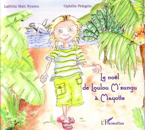 Ophélie Pélegrin et Laëtitia Mah Nyamu - Le noël de Loulou M'zungu à Mayotte.