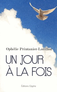 Ophélie Printanier-Lorillou - Un jour à la fois.