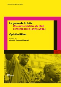 Ophélie Rillon - Le genre de la lutte - Une autre histoire du Mali contemporain (1956-1991).