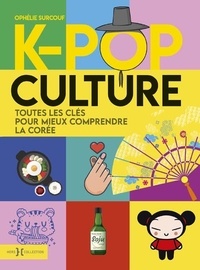 Ophélie Surcouf - K-Pop Culture - Toutes les clés pour mieux comprendre la Corée.