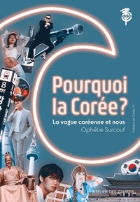 Ophélie Surcouf - Pourquoi la Corée ? - K-pop, K-drama, K-food... comment elle a changé leur vie.
