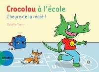 Ophélie Texier - Crocolou  : Crocolou à l'école - L'heure de la récré !.