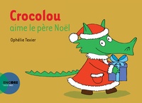 Ophélie Texier - Crocolou  : Crocolou aime le père Noël.