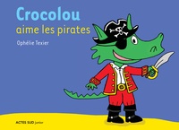 Ophélie Texier - Crocolou  : Crocolou aime les pirates.