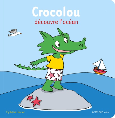 Ophélie Texier - Crocolou  : Crocolou découvre l'océan.