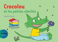 Ophélie Texier - Crocolou  : Crocolou et les petites abeilles.