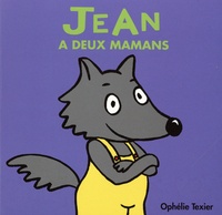Ophélie Texier - Jean a deux mamans.