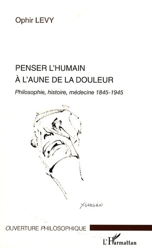 Penser l'humain à l'aune de la douleur. Philosophie, histoire, médecine 1845-1945