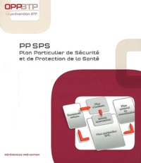  OPPBTP - PP SPS - Plan Particulier de Sécurité et de Protection de la Santé.