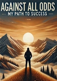 Livres audio téléchargeables gratuitement pour pc Against All Odds: My Path to Success 9798230560074 par Oppong Nimako Samuel in French