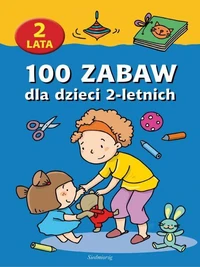 100 zabaw dla dzieci 2-letnich