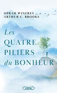 Oprah Winfrey et Arthur C Brooks - Les quatre piliers du bonheur.