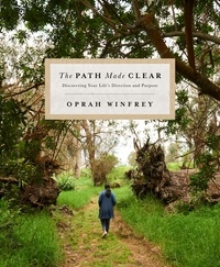 Oprah Winfrey - The Path Made Clear - Discovering Your Life's Direction and Purpose.