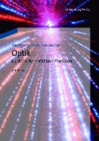 Optik - Lichtstrahlen - Wellen - Photonen.
