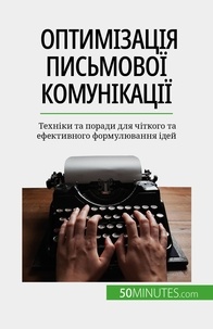 Yaroslav Melnik - Оптимізація письмової комунікації - Техніки та поради для чіткого та ефективного формулювання ідей.