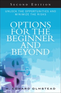 Options for the Beginner and Beyond - Unlock the Opportunities and Minimize the Risks.