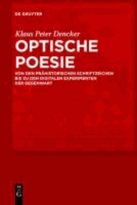 Optische Poesie - Von den prähistorischen Schriftzeichen bis zu den digitalen Experimenten der Gegenwart.