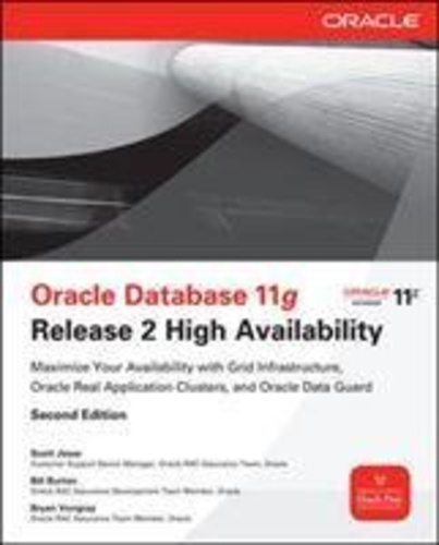 Oracle Database 11g Release 2 High Availability - Maximize Your Availability with Grid Infrastructure, RAC and Data Guard.