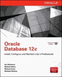 Oracle Database 12c: Install, Configure & Maintain Like a Professional.