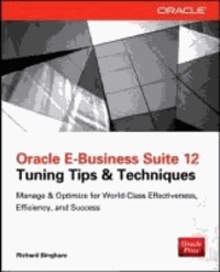 Oracle E-Business Suite 12 Tuning Tips & Techniques - Manage & Optimize for World-Class Effectiveness, Efficiency, and Success.
