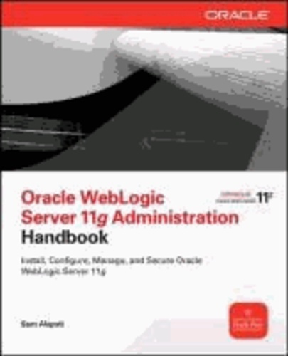 Oracle WebLogic Server 11g Administration Handbook.