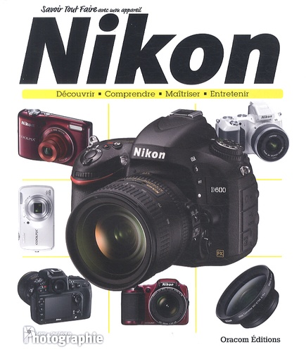  Oracom Editions - Savoir tout faire avec mon appareil Nikon.