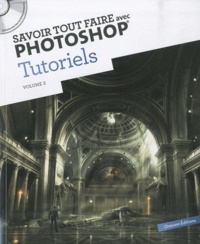 Savoir tout faire avec Photoshop Tutoriels - Volume 2.pdf