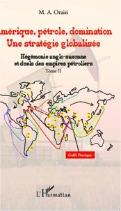 Amérique, pétrole, domination : une stratégie globalisée