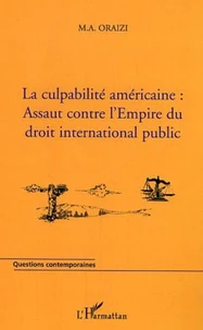 La culpabilité américaine : assaut contre l'Empire du droit international public