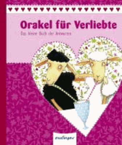 Orakel für Verliebte - Das kleine Buch der Antworten.