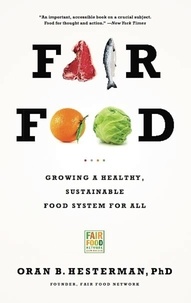 Oran B Hesterman - Fair Food - Growing a Healthy, Sustainable Food System for All.
