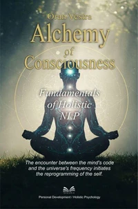 Alchemy of Consciousness - Fundamentals of Holistic NLP