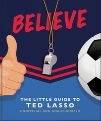Orange Hippo! - Believe - The Little Guide to Ted Lasso.