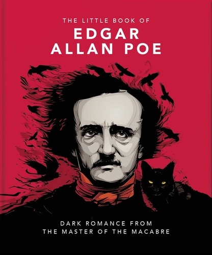 The Little Book of Edgar Allan Poe. Wit and Wisdom from the Master of the Macabre