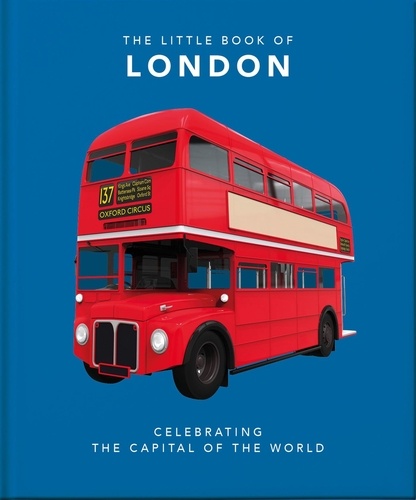 The Little Book of London. The Greatest City in the World