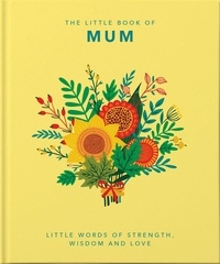 Orange Hippo! - The Little Book of Mum - Little Words of Strength, Wisdom and Love.
