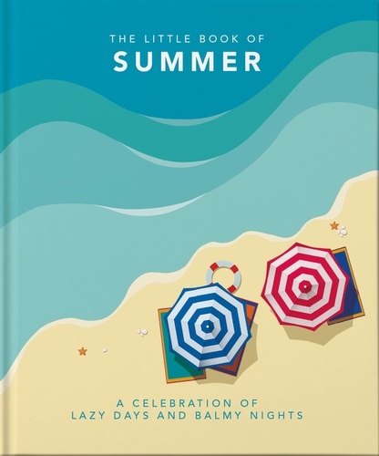 The Little Book of Summer. A celebration of lazy days and balmy nights