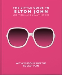 Orange Hippo! - The Little Guide to Elton John - Wit, Wisdom and Wise Words from the Rocket Man.