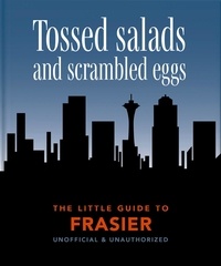 Orange Hippo! - The Little Guide to Frasier - Tossed salads and scrambled eggs.