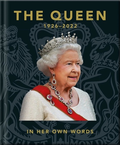 The Queen 1926-2022. In Her Own Words