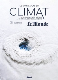 Orazio Di Casola et Olivier Nouaillas - Le grand atlas du climat - Les phénomènes météo et le changement climatique.